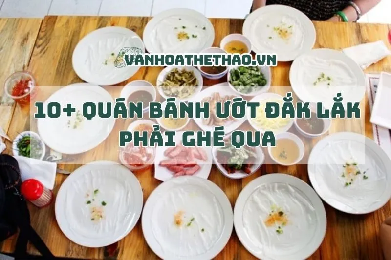 10+ quán bánh ướt Đắk Lắk phải ghé qua