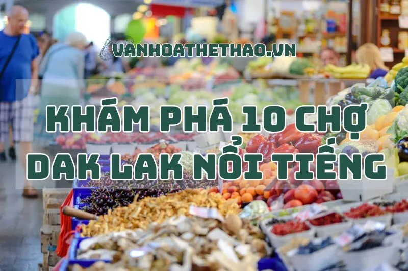 Khám phá 10 chợ Dak Lak nổi tiếng