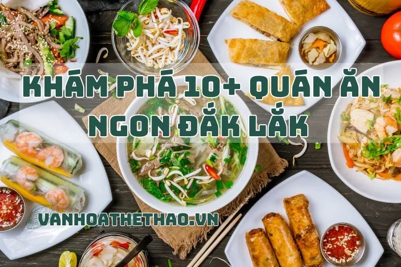 Khám Phá 10+ quán ăn ngon Đắk Lắk 2024