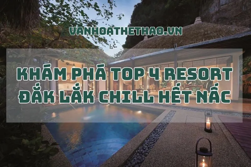 Khám phá resort Đắk Lắk chill hết nấc: Coffee Tour, Lak Resort, Hami Garden