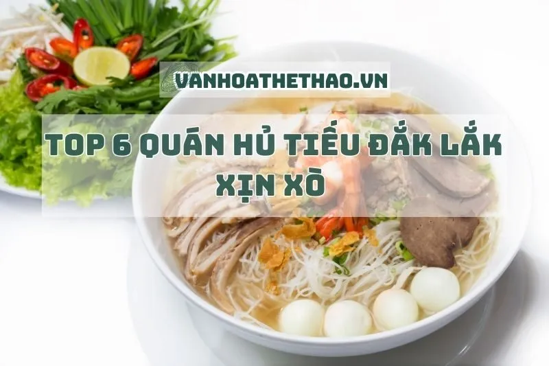 Top 6 quán hủ tiếu Đắk Lắk xịn xò 2024 – Đậm đà quên lối về