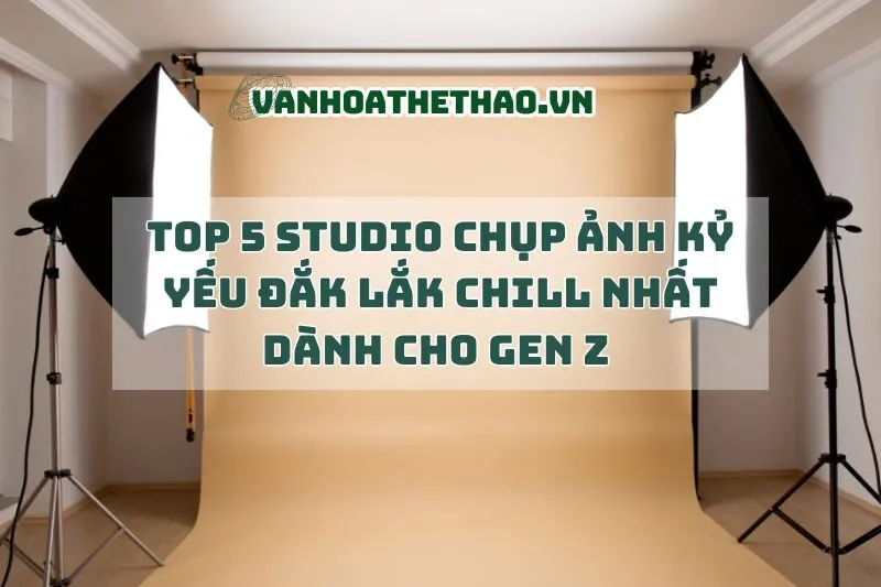 Top 5 Studio Chụp Ảnh Kỷ Yếu Đắk Lắk Chill Nhất Dành Cho Gen Z 2024