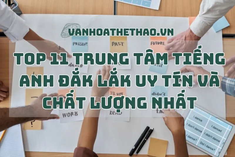 Top 11 Trung Tâm Tiếng Anh Đắk Lắk Uy Tín và Chất Lượng Nhất